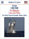 CRUMB: Vox Balaenae / Federico's Little Songs for Children / 11 Echoes of Autumn